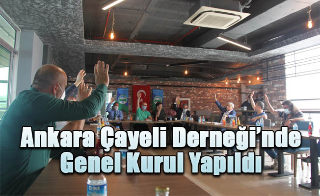 Ankara Çayeli Derneği’nde Genel Kurul Yapıldı